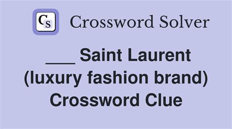 yves st. laurent fragrance Crossword Clue 